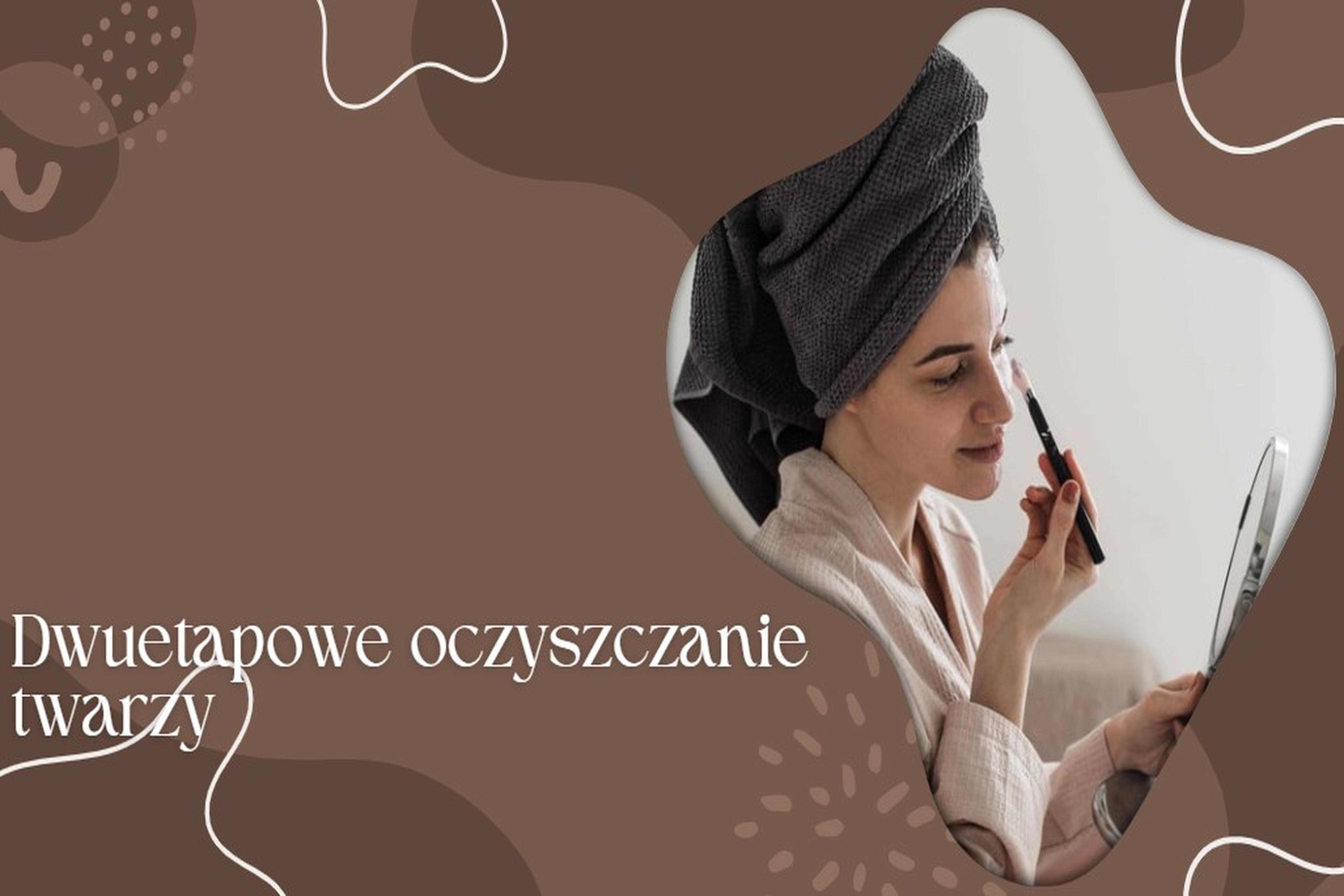 Dwuetapowe oczyszczanie twarzy